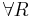 \forall R