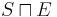S\sqcap E
